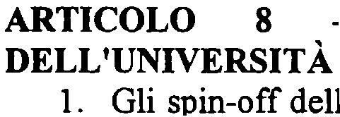 Agli spin-off dell 'Università può essere concesso l'utilizzo gratuito dellogo dell'università sulla base di un apposito contratto di licenza che dovrà essere sottoscritto con l'università