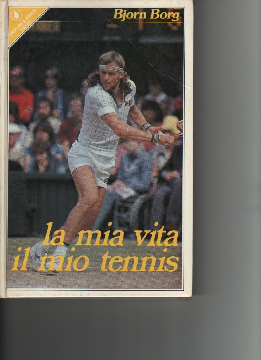 La mia vita il mio tennis Autore : Bjorn Borg Editore: Sperling & Kupfer ediz.