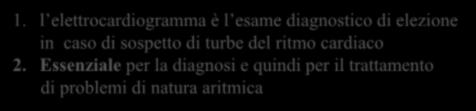 1. l elettrocardiogramma è l esame diagnostico di elezione in caso di