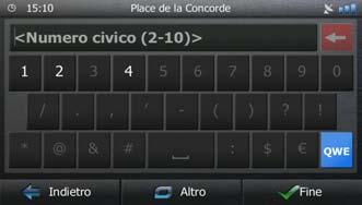c. Toccare per terminare l'immissione dell'indirizzo. (Se non è possibile trovare il numero civico immesso, come destinazione verrà selezionato il punto intermedio della strada.) 7.