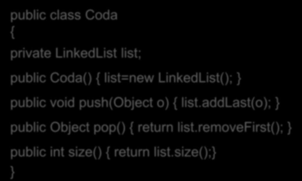 Creare una coda con LinkedList public class Coda { private LinkedList list; public Coda() { list=new LinkedList(); } public void