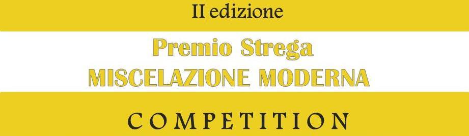 rivolto ai bartender. TEMA DELLA COMPETITION Premio Strega Miscelazione Moderna è una competizione esclusiva rivolta ai più talentuosi barmen italiani.