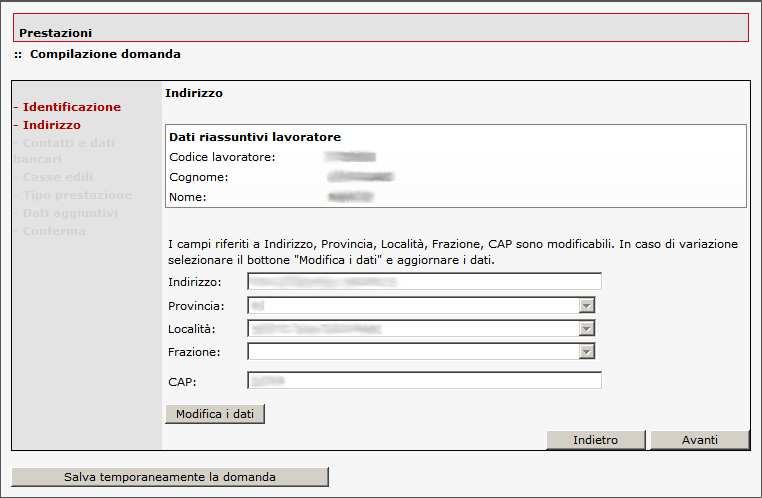 Cliccando sul tasto Avanti si accede alla pagina web successiva relativa all indirizzo comunicato dal lavoratore o per suo conto e memorizzato nel database Cassa Edile.