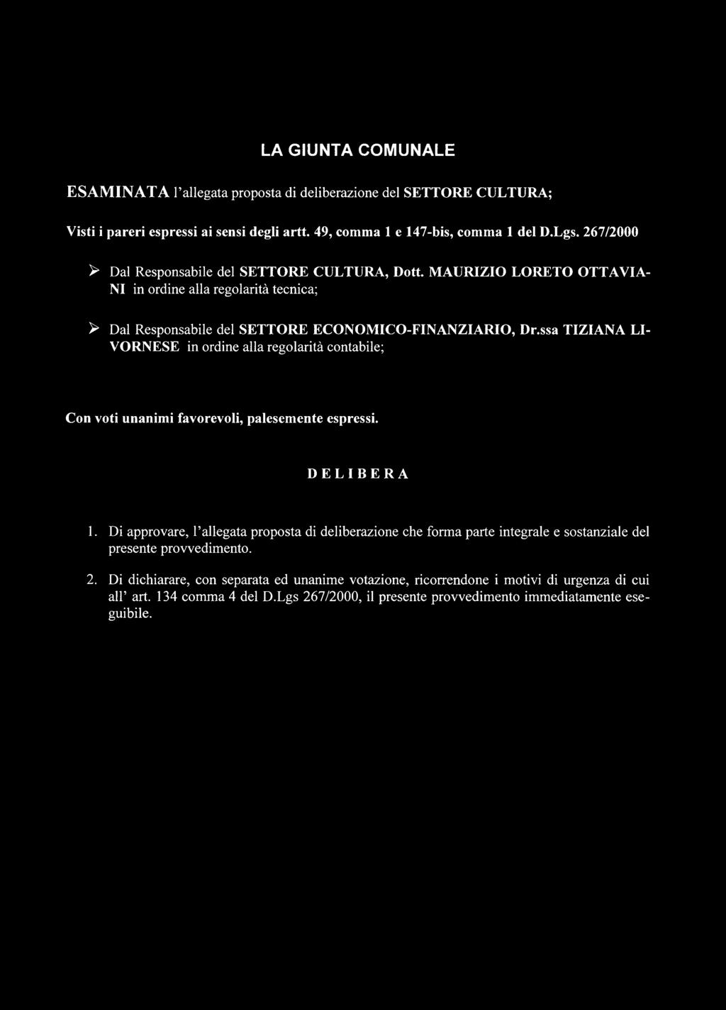 ssa TIZIANA LI VORNESE in ordine alla regolarità contabile; Con voti unanimi favorevoli, palesemente espressi. DELIBERA 1.