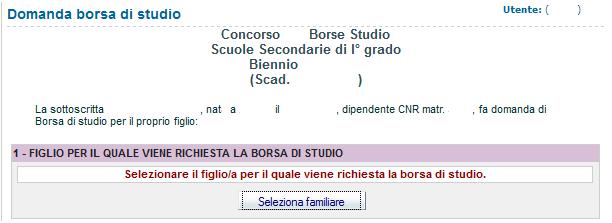 Figlio per il quale viene richiesta la borsa di studio Cliccare su Seleziona familiare per selezionare il figlio/a per il quale viene richiesta la borsa di studio.