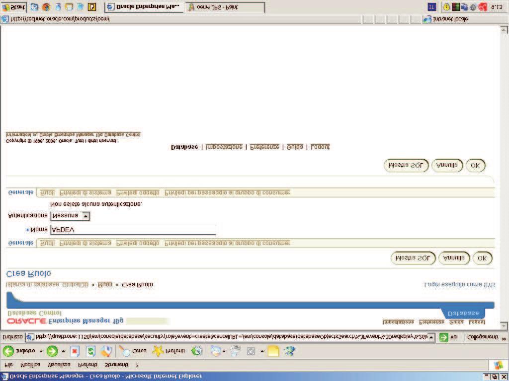 80 6 Oracle Enterprise Manager Figura 6.5. Pagina per la creazione di un nuovo ruolo Figura 6.6. Pagina per la modifica di un ruolo operazione siamo ricondotti alla videata di Figura 6.9.