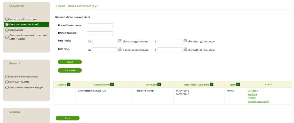 Elenco Convenzioni Questa pagina contiene l elenco delle Convenzioni che sono state create dai vari Gestori delle Iniziative facenti parte della propria Stazione Appaltante.