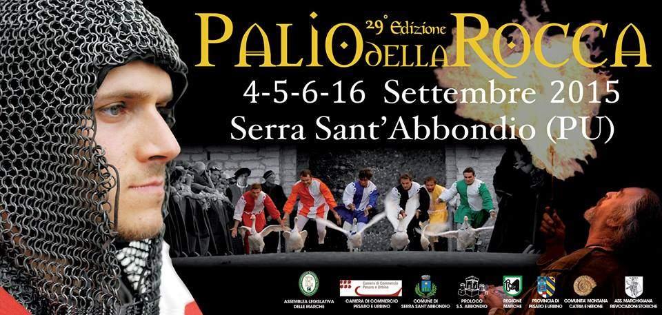 Serra Sant Abbondio, suggestive atmosfere medievali con il Palio della Rocca Palio della Rocca 29esima edizione Serra Sant Abbondio 4-5-6-16 settembre 2015 Serra Sant Abbondio La magia che il Palio