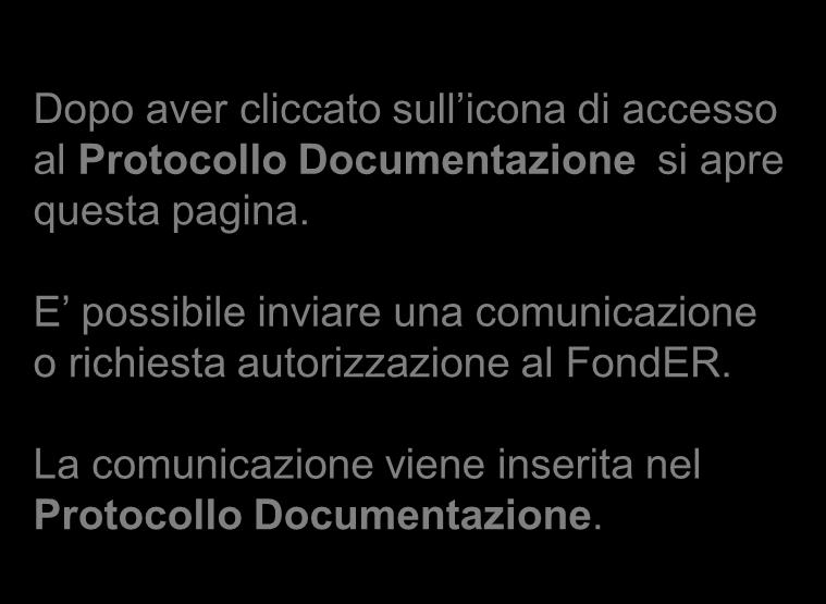 Dopo aver cliccato sull icona di accesso al Protocollo Documentazione si apre questa pagina. E possibile inviare una comunicazione o richiesta autorizzazione al FondER. 1. Indicare la tipologia file.