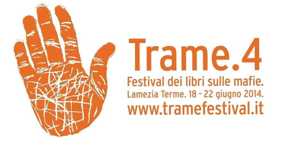 Trame.4 Festival dei libri sulle mafie Lamezia Terme. 18-22 Giugno 2014 www.tramefestival.it Programma.