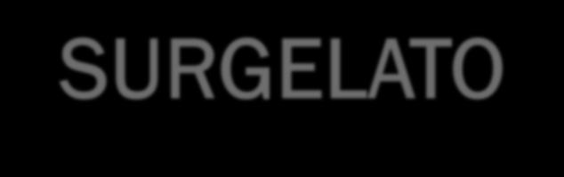 IL SURGELATO Definizione: Da Decreto Legislativo n 110, 27/01/1992- Art 2: 1.