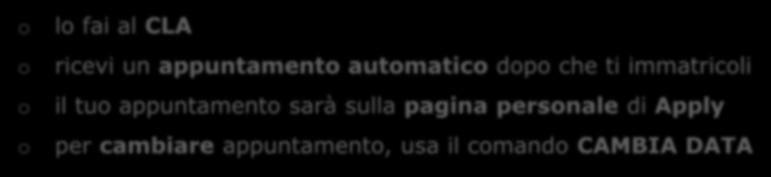 dopo che ti immatricoli il tuo appuntamento sarà sulla pagina personale di Apply per cambiare appuntamento, usa il