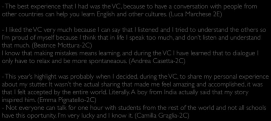 STUDENT IMPACT - The best experience that I had was the VC, because to have a conversation with people from other countries can help you learn English and other cultures.