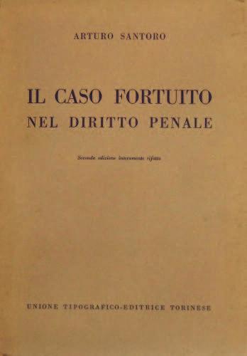 3. Il caso fortuito nel diritto penale, Milano, Giuffrè, 1937, in- 8, pp.