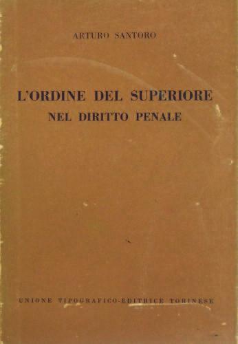 L ordine del superiore nel diritto penale, Torino, Utet, 1957, Studi di