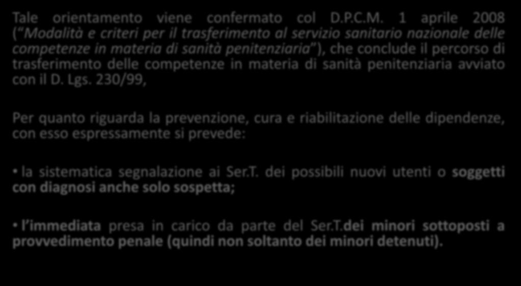 Tale orientamento viene confermato col D.P.C.M.