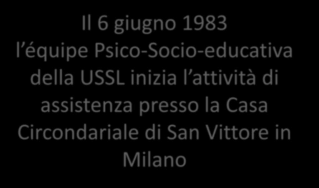 La storia Il 6 giugno 1983 l équipe Psico-Socio-educativa della USSL inizia