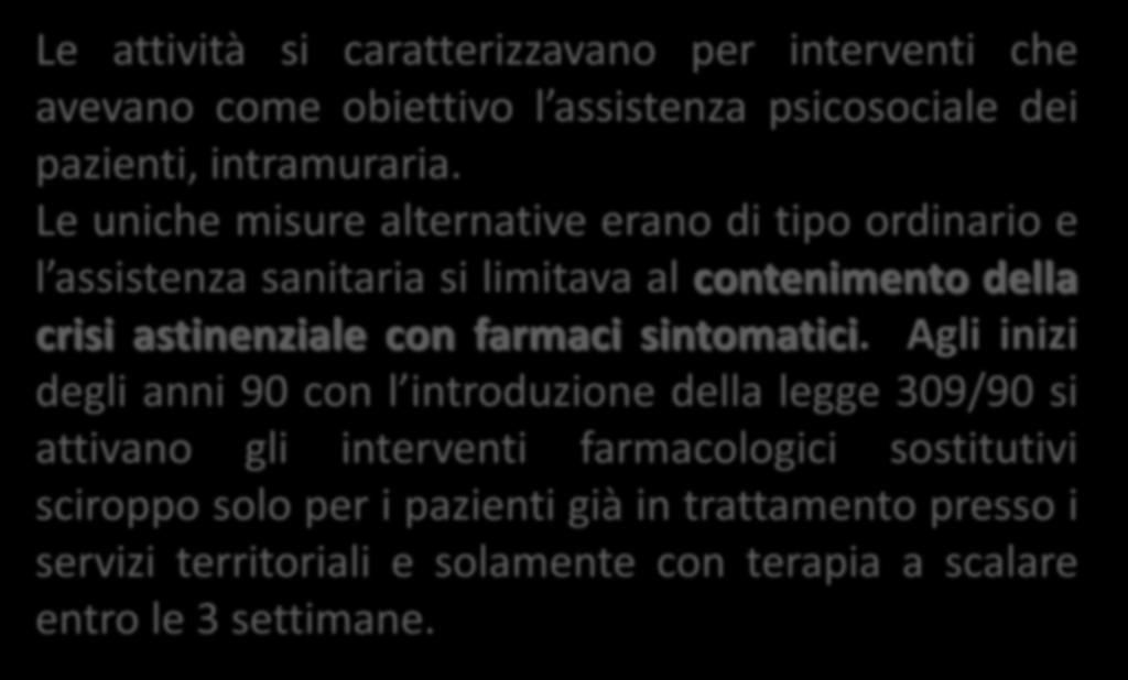 Le attività si caratterizzavano per interventi che avevano come obiettivo l assistenza psicosociale dei pazienti, intramuraria.