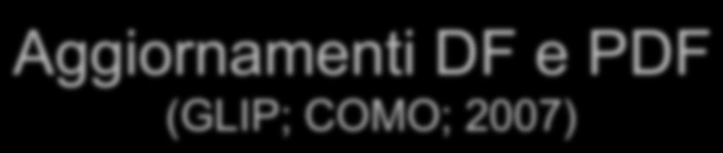 Aggiornamenti DF e PDF (GLIP; COMO; 2007) DF: dovrà essere predisposta per gli alunni che verranno iscritti in 1 primaria, 1 media, 1 anno della scuola media superiore, per le nuove segnalazioni e