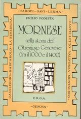 COMUNE DI MORNESE Nominato per la prima volta in un documento del 1188 come Molanesio, fu feudo dei Rosso della Volta, famiglia genovese che, nel 1270, vi fece erigere un castello.