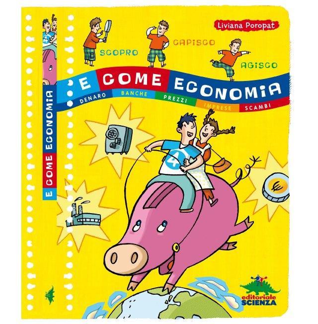 2010 - "E come Economia" Cover del volume "E come Economia" realizzato per l'ed.scienze.