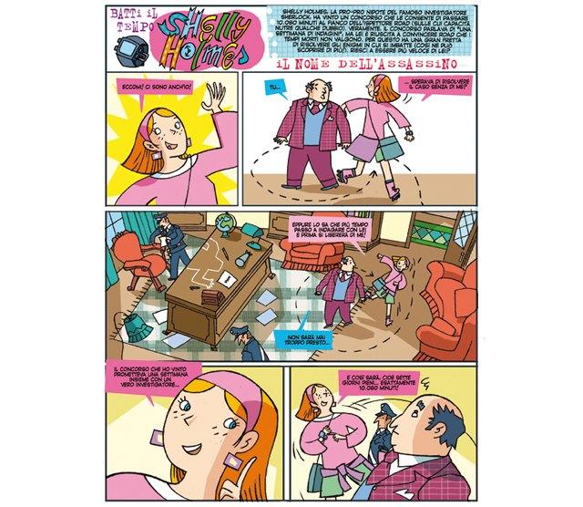 2011 - Shelly Holmes Serie a fumetti realizzata mensilmente per Focus Junior Pubblicata su: Rivista