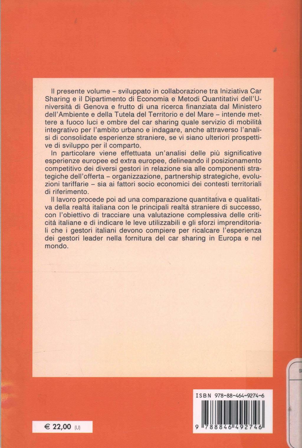 Il presente volume - sviluppato in collaborazione tra Iniziativa Car Sharing e il Dipartimento di Economia e Metodi Quantitativi dell 'Università di Genova e frutto di una ricerca finanziata dal