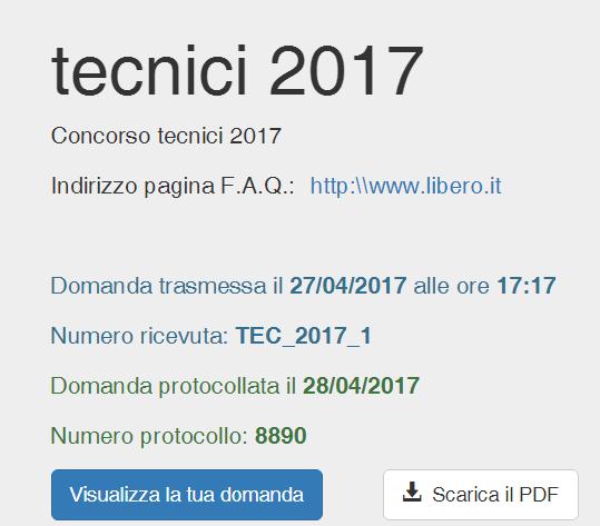 Il documento PDF può essere scaricato dal candidato tramite il tasto:. Una volta che la domanda è stata trasmessa è possibile consultarla senza apportare modifiche tramite il tasto.