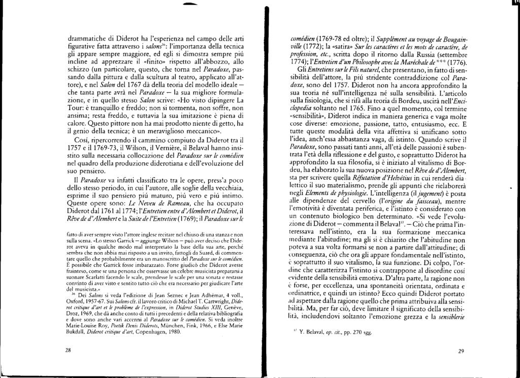 drammatic e di Diderot a l'esperienza nel campo delle arti figurative fatta attraverso i salons' ó : l'importanza della tecnica gli appare sempre maggiore, ed egli si dimostra sempre piú incline ad