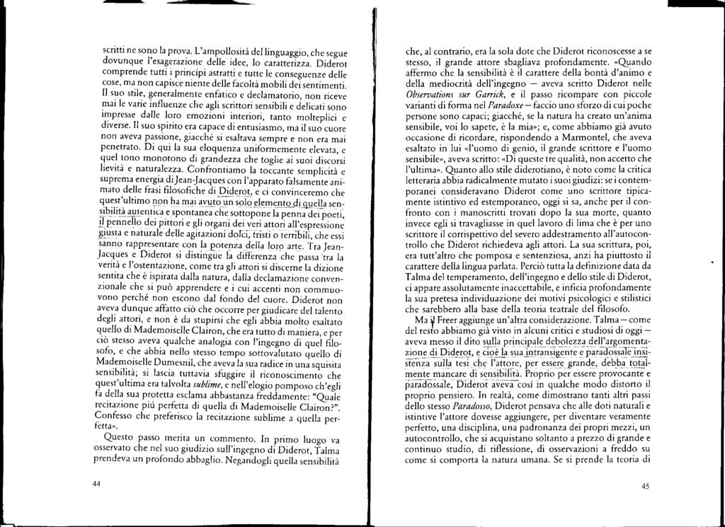 scritti ne sono la prova. L'ampollosità del linguaggio, c e segue dovunque l'esagerazione delle idee, lo caratterizza.