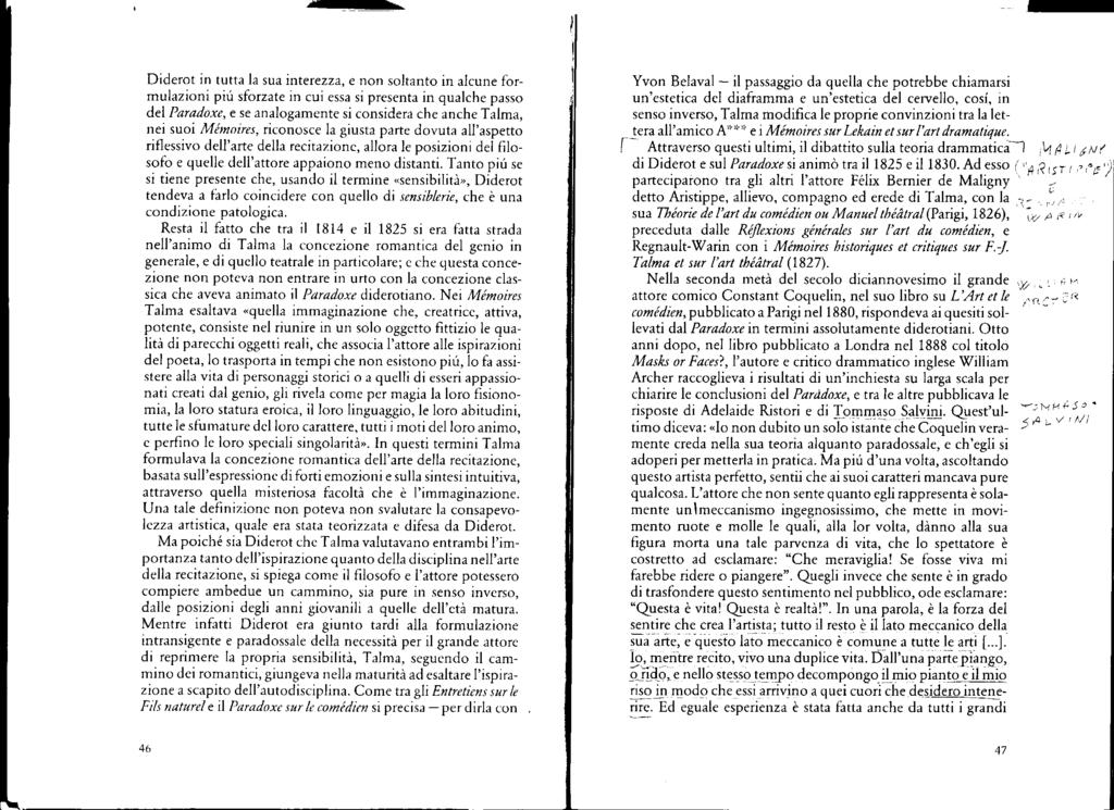 Diderot in tutta la sua interezza, e non soltanto in alcune formulazioni piú sforzate in cui essa si presenta in qualc e passo del Paradoxe, e se analogamente si considera c e anc e Talma, nei suoi