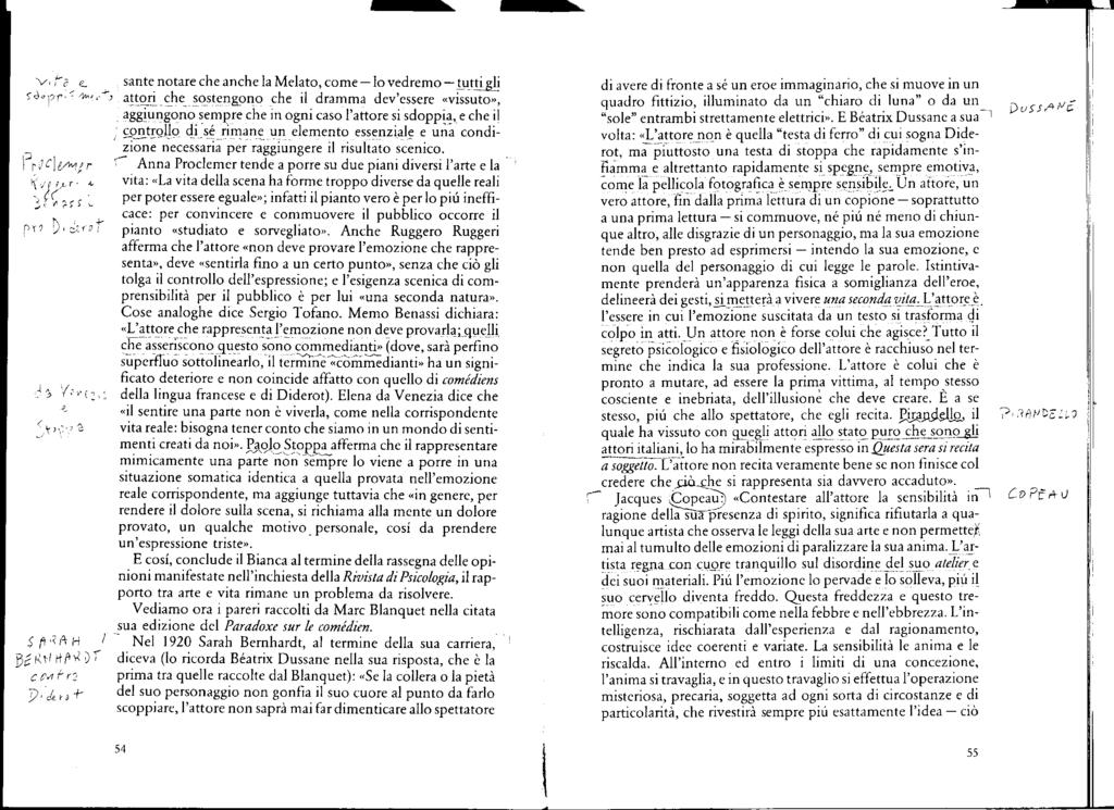 sante notare c e anc e la Melato, come-lo vedremo- tutti gli attori c e sostengono c e i1 dramma dev'essere «vissuto», aggiungono sempre c e in ogni caso l'attore si sdoppia, e c e il controllo di sé