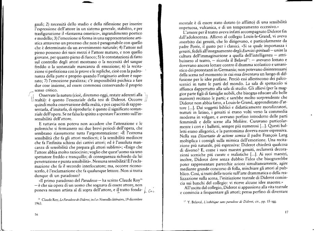 guaii ; 2) necessità dello studio e della riflessione per inserire l'espressione dell'attore in un sistema generale, stabilito, e per trasfigurazione il «fantasma omerico», ingrandimento poetico e