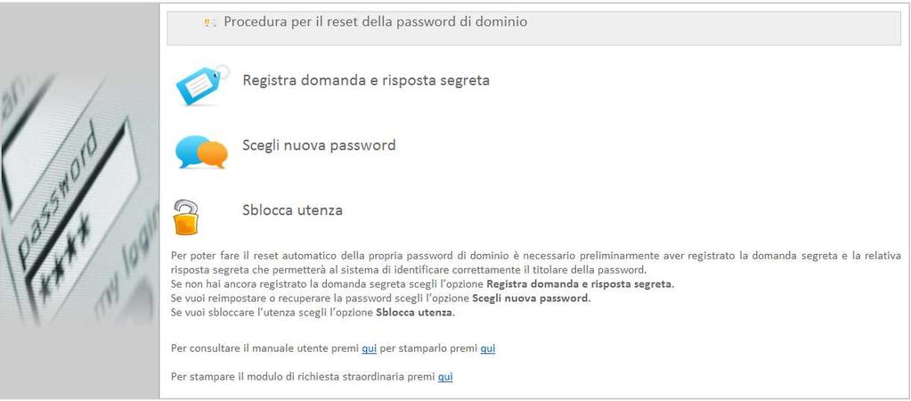 2 Accesso all applicazione Per accedere alle funzioni di registrazione domanda e risposta segreta, reset password automatico e sblocco utenza è necessario una qualsiasi postazioni di lavoro dotata di