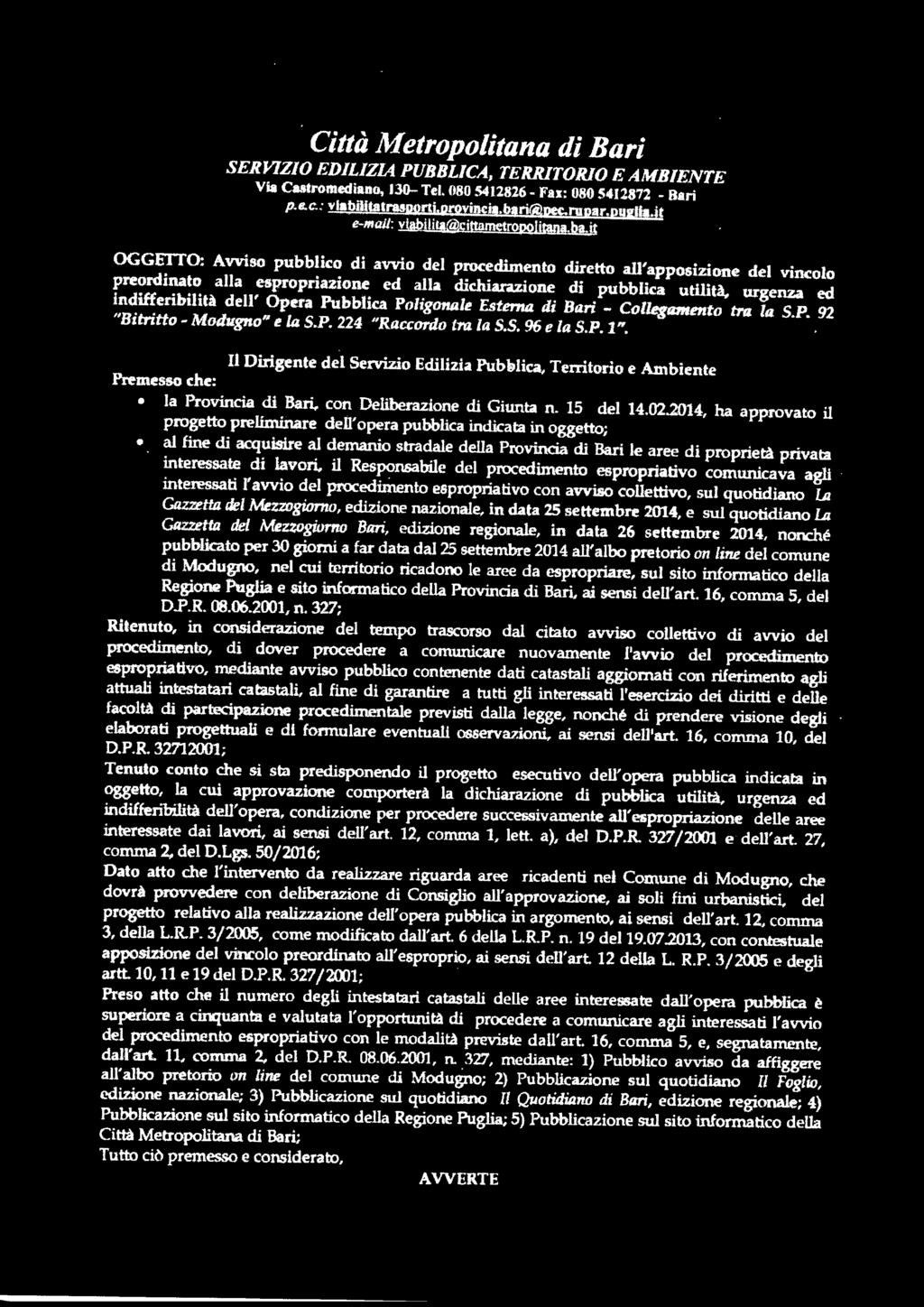 Il Dirigente del Servizio Edilizia Pub@lica, Tenitorio e Ambiente Premesso che: la Provincia di Bari, con Deliberazione di Giunta n. 15 del 14.02.