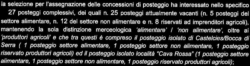 il vigente Piano comunale del Commercio su Aree Pubbliche, comprendente il Regolamento comunale per la disciplina del commercio nei mercati, posteggi isolati e fiere, in applicazione della L. R.. 10/2001; RICHIAMATI: l'apposito awiso prot.