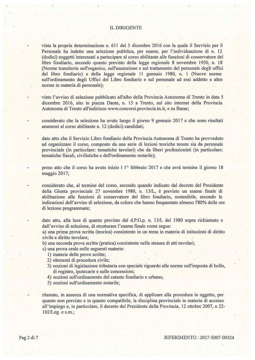 Bollettino Ufficiale n. 20/IV del 15/05/2017 / Amtsblatt Nr. 20/IV vom 15/05/2017 0085 IL DIRIGENTE vista la propria determinazione n.