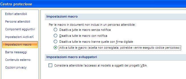 Selezionare Impostazioni Macro, quindi sull opzione Attiva tutte le Macro Terminata questa