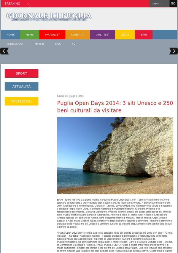1 luglio 2014 Giornale di Puglia Puglia Open Days 2014: 3 siti Unesco e 250 beni culturali da visitare BARI Entra nel vivo e a pieno regime il progetto Puglia Open Days, con il suo fitto calendario