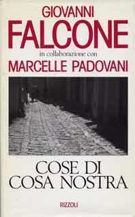 *Cose di Cosa Nostra / Giovanni Falcone ; in collaborazione con Marcelle Padovani - Milano : Rizzoli, 1991-173 p.