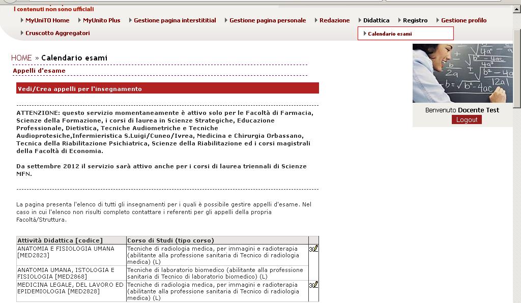 4) Dalla barra menu in alto cliccare su Didattica > Calendario esami 5) Scegliere l attività didattica (insegnamento) su cui si vuole operare