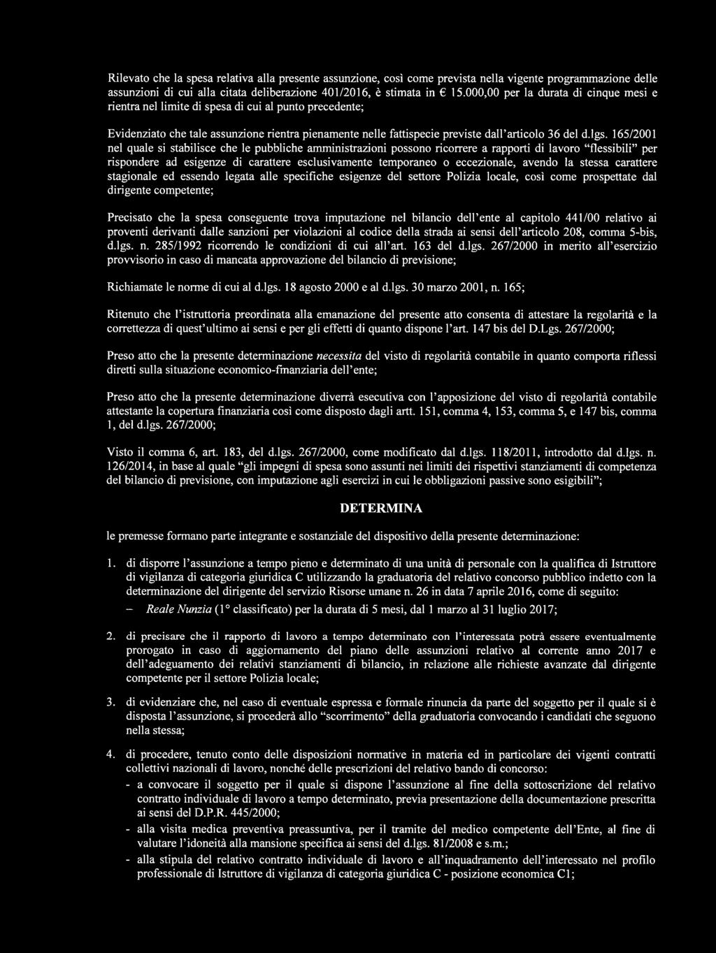 165/2001 nel quale si stabilisce che le pubbliche amministrazioni possono ricorrere a rapporti di lavoro flessibili per rispondere ad esigenze di carattere esclusivamente temporaneo o eccezionale,