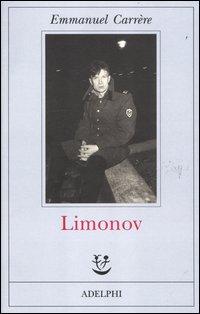 Limonov / Emmanuel Carrere ; traduzione di Francesco Bergamasco Carrere, Emmanuel