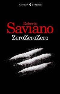 Zero zero zero / Roberto Saviano Saviano, Roberto 2013; 444 p.