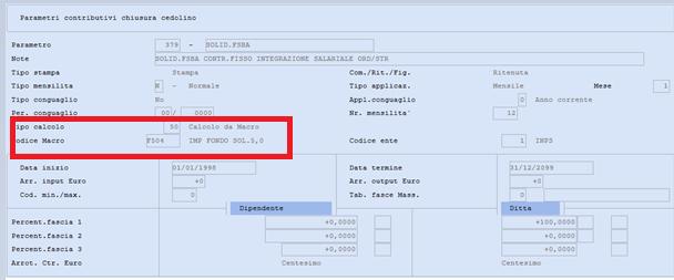 Parametro per il calcolo del contributo di Solidarietà 10% da calcolare sulla quota fissa campo <Tipo Calcolo> = 50 Calcolo Macro campo <Codice Macro>=F227 campo <Codice Ente> = 1 INPS campo