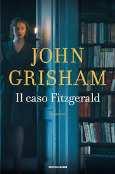 : GREE/TUTT Grisham, John: Il caso Fitzgerald (2017) -