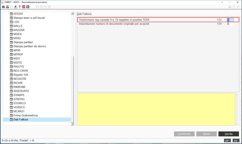 IMPLEMENTAZIONI Personalizzazione procedura TABE97 DATIFAT01 Nota di credito Intra con causale 9 Con il presente aggiornamento è stata implementata la funzionalità del parametro Trasformare