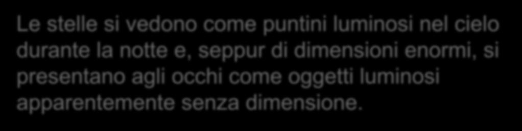 dimensioni enormi, si presentano agli occhi come