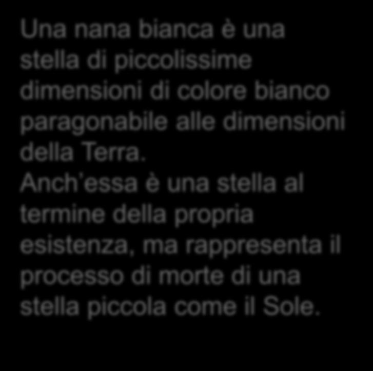 NASCITA, VITA E MORTE DI UNA STELLA Una nana bianca è una stella di