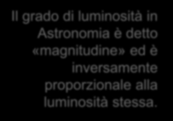 LE STELLE VARIABILI Il grado di luminosità in Astronomia è detto